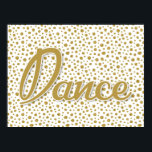 Affiche Dance Gold Dots - Gold White Dancing<br><div class="desc">A fun girly gold and white dance design with cute faux glitter dots in the background.</div>