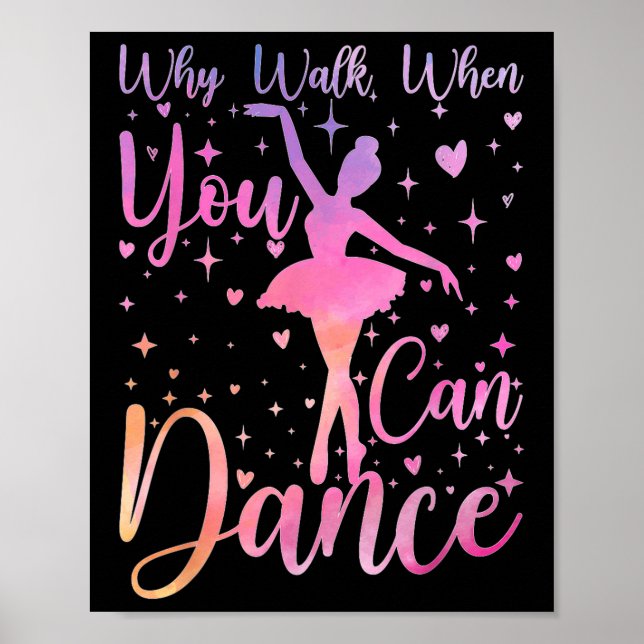 Affiche Dancer Ballet Recital Why Walk When You Can Dance  (Devant)