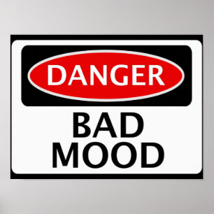 AFFICHE DANGER BAD MOOD FAKE FUNNY SAFETY SIGN SIGNAGE
