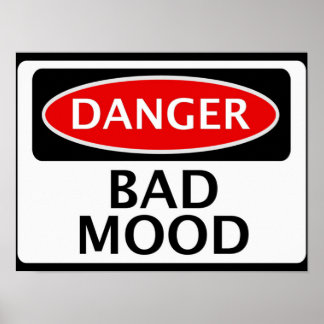 AFFICHE DANGER BAD MOOD FAKE FUNNY SAFETY SIGN SIGNAGE