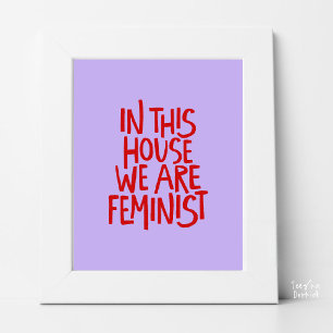 Affiche Dans Cette Maison Nous Sommes Féministes Typograph
