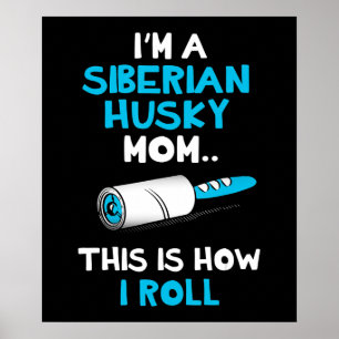 Affiche Dans le Siberian husky mama this is how i roll des