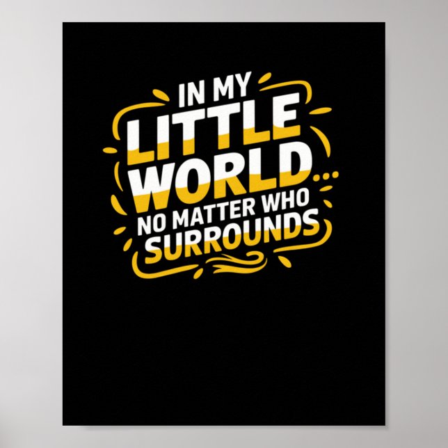 Affiche Dans Mon Petit Monde... Ce n'est pas qui m'entoure (Devant)