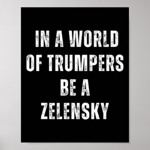 Affiche Dans un monde de Trumpers soyez un Zelensky anti-T