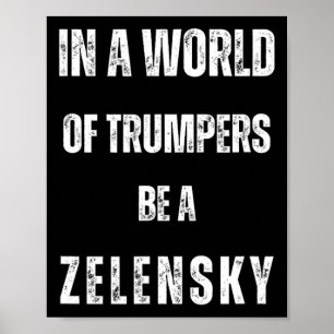 Affiche Dans un monde de Trumpers soyez Zelensky anti Trum