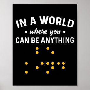 Affiche Dans Un Monde Où Vous Pouvez Être N'Importe Quoi "