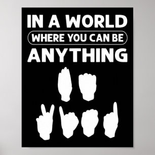 Affiche Dans Un Monde Où Vous Pouvez Être N'Importe Quoi "