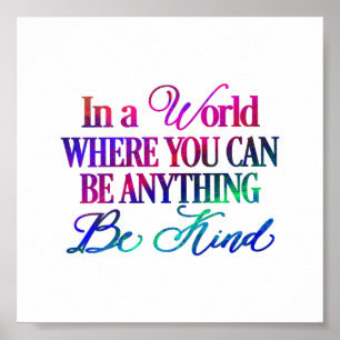 Affiche Dans un monde où vous pouvez être n'importe quoi..