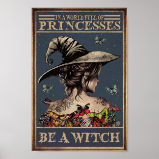 Affiche Dans Un Monde Plein De Princesses Soyez Une Sorciè