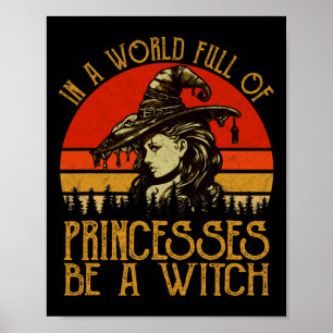 Affiche Dans Un Monde Plein De Princesses Soyez Une Sorciè