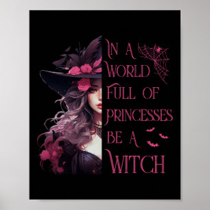 Affiche Dans Un Monde Plein De Princesses Soyez Une Sorciè