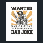 Affiche Dead or Alive Wanted<br><div class="desc">Awesome design featuring a Wanted dead or alive dad joke sign in western vintage style.</div>