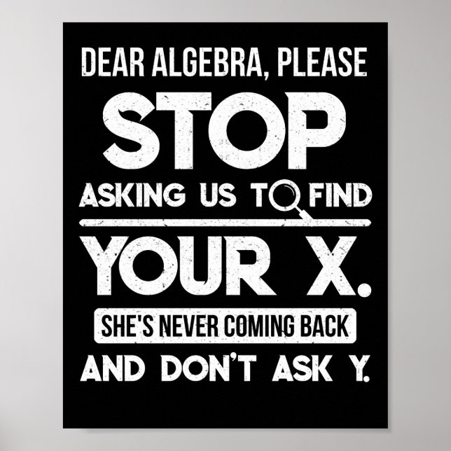 Affiche Dear Algebra Please Stop Asking Us To Find Your X (Devant)