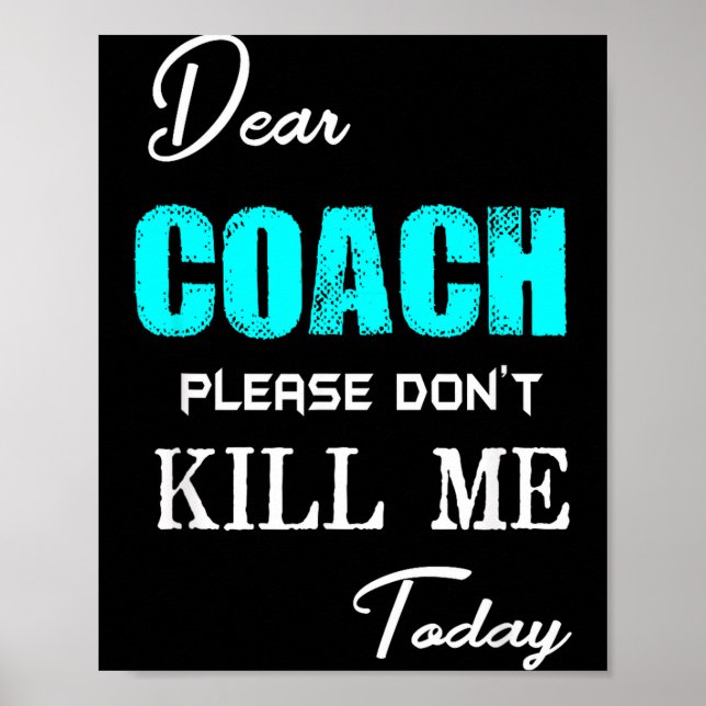 Affiche Dear Coach Please Don't Kill Me Today Funny  (Devant)