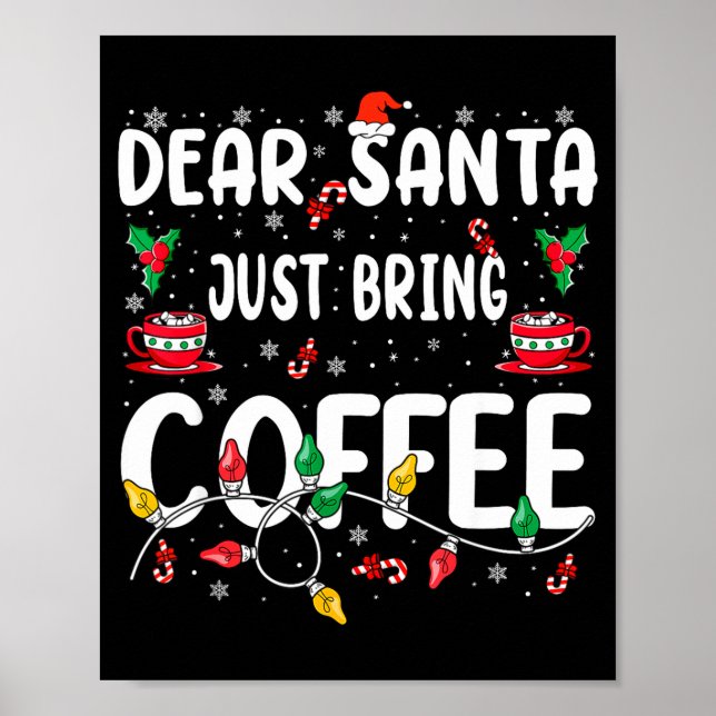 Affiche Dear Santa Just Bring Coffee Christmas Coffee Love (Devant)