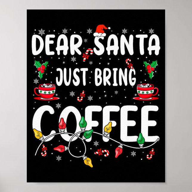 Affiche Dear Santa Just Bring Coffee Christmas Coffee Love (Devant)