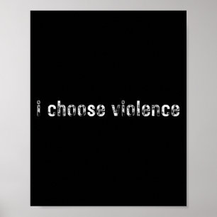 Affiche Déclarations simples i Choose Violence" - Uni-adul