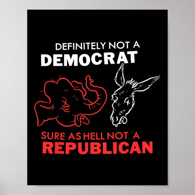 Affiche Definitely Not A Democrat Sure As Hell Not A Repub (Devant)