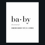 Affiche Définition Baby<br><div class="desc">Définition Bébé - Quelqu'Un Que Personne Ne Pose Dans Un Coin</div>