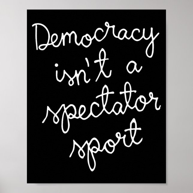 Affiche Democracy Isn’t A Spectator Srt Funny Quote  (Devant)