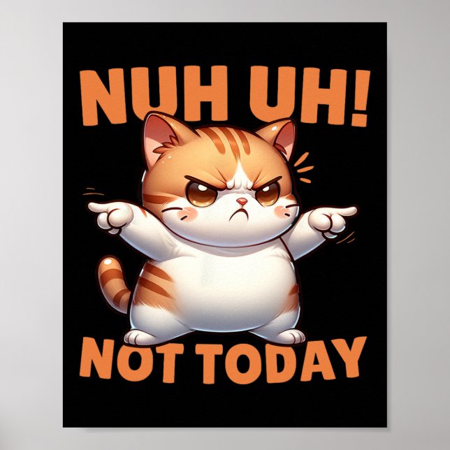 Affiche Déni De Chat Drôle Nuh Pas Aujourd'Hui Refuser Rés (Devant)