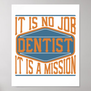 Affiche Dentist  - It Is No Job, It Is A Mission