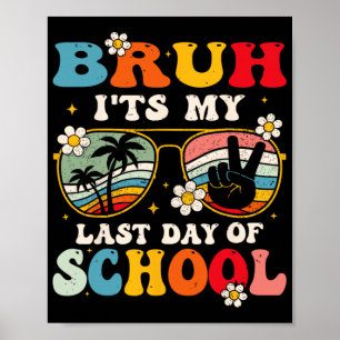 Affiche Dernier Jour D'école Cool Bruh C'est Mon Dernier J