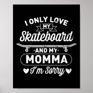 Affiche Des gosses je n'aime que mon skateboard et ma mama