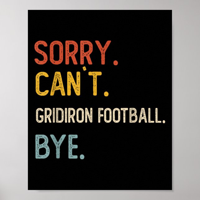 Affiche Désolé Can' ; t Gridiron Football Bye Shirts Gr (Devant)