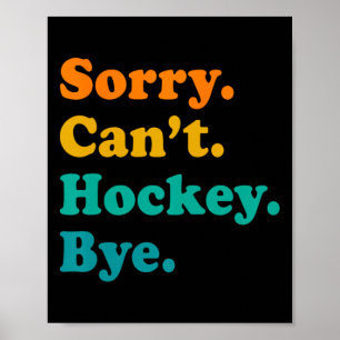 Affiche Désolé Can#39 ; t Hockey Bye Field Hockey Jeu de h