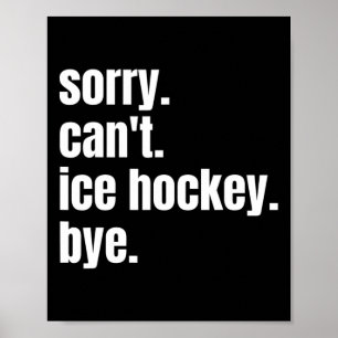 Affiche Désolé Can#39 ; t Hockey sur glace Bye Drôle de ho