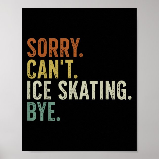 Affiche Désolé Can' ; t T-shirt Ice Skating Bye.png (Devant)