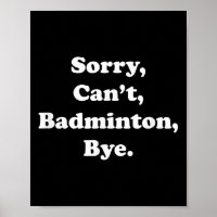 Désolé Cant Badminton Bye Funny Badminton Lover