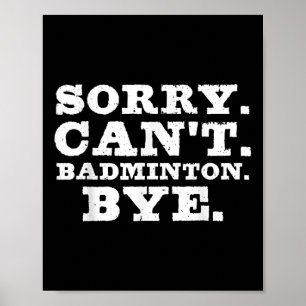 Affiche Désolé Cant Badminton Bye Funny Boys Girls Player 