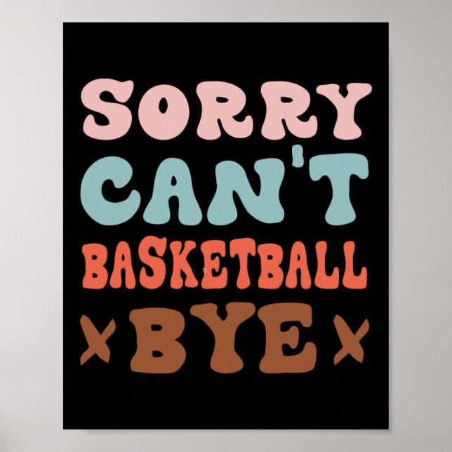 Affiche Désolé Can't Basketball Bye Super Funny Basketball (Devant)