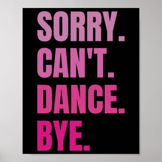 Affiche Désolé Can't Dance Bye Retro Funny Dancing D (Devant)