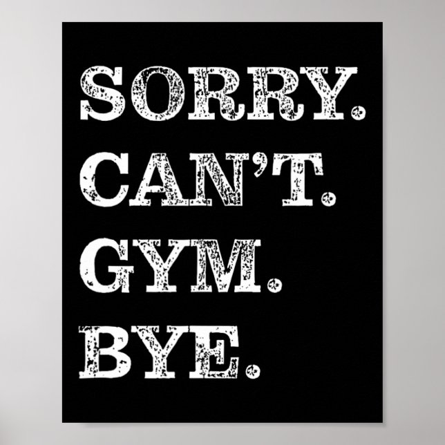 Affiche Désolé Can't Gym Bye - Muscles d'haltérophilie Wor (Devant)