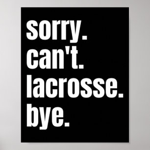 Affiche Désolé Can't Lacrosse Bye Funny Lacrosse Player