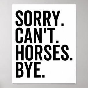 Affiche Désolé Chevaux Cant Bye Drôle Cheval équitation Ho