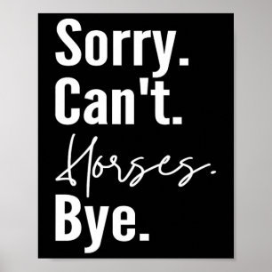 Affiche Désolé Chevaux Cant Bye Drôle Cheval équitation Ho
