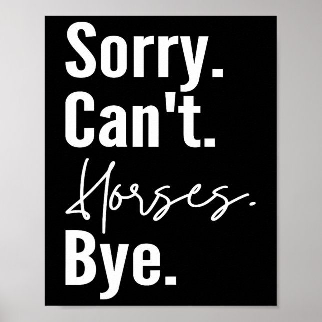 Affiche Désolé Chevaux Cant Bye Drôle Cheval équitation Ho (Devant)