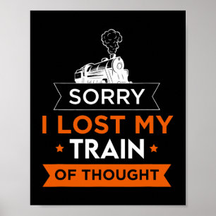 Affiche Désolé d'avoir perdu mon train de réflexion Train 