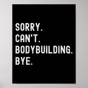 Affiche Désolé de ne pas pouvoir Bodybuilding Bye - Muscl