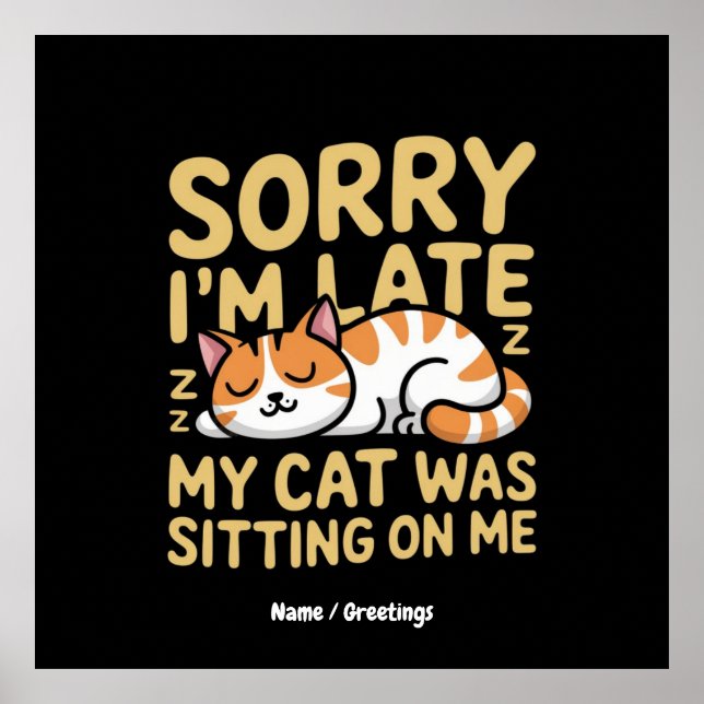 Affiche Désolé d'être en retard Mon chat était assis sur m (Devant)
