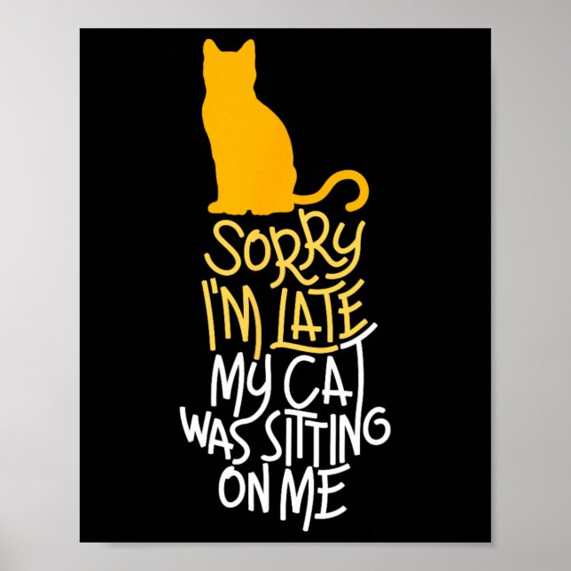 Affiche Désolé d'être en retard Mon chat était assis sur m (Devant)