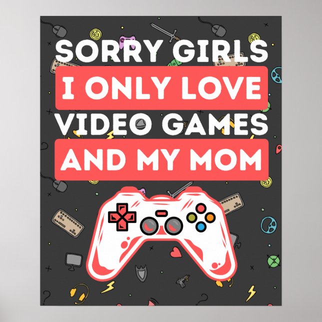 Affiche Désolé Filles I Only Love Jeux Vidéo & Ma maman (Devant)