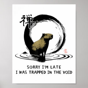 Affiche Désolé, J'Ai Été Tard Et Piégé Dans Le Void Capyba