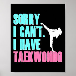 Affiche Désolé, je ne peux pas avoir Taekwondo fille Shirt