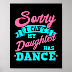 Affiche Désolé Je Ne Peux Pas Ma Fille A Danse Drôle Drôle