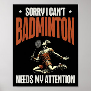 Affiche Désolé Je Ne Peux Pas Que Badminton Ait Besoin De